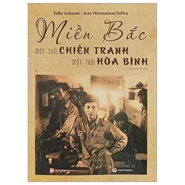 Miền Bắc - Một Thời Chiến Tranh Một Thời Hòa Bình