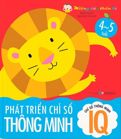 Miếng Dán Thần Kì - Phát Triển Chỉ Số Thông Minh IQ 4-5 Tuổi (Tái bản năm 2022)