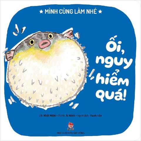 Mình Cùng Làm Nhé - Ối, Nguy Hiểm Quá!