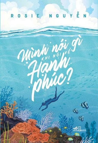 Mình Nói Gì Khi Nói Về Hạnh Phúc