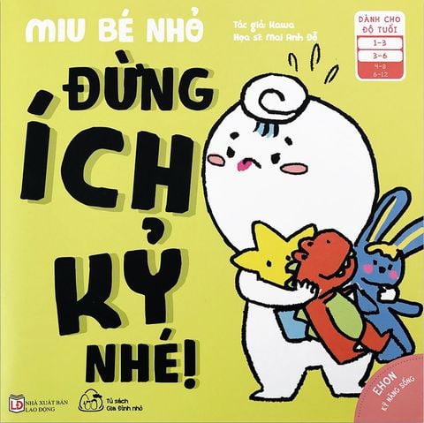 Ehon Kỹ Năng Sống - Miu Bé Nhỏ - Đừng Ích Kỷ Nhé!