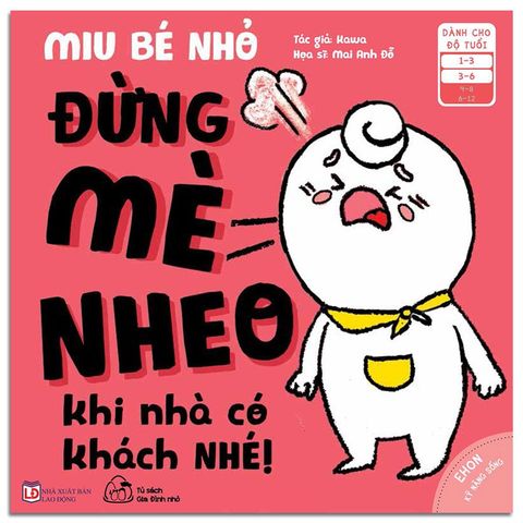 Ehon Kỹ Năng Sống - Miu Bé Nhỏ Đừng Mè Nheo Khi Nhà Có Khách Nhé!