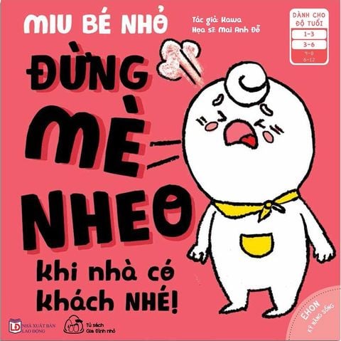 Ehon Kỹ Năng Sống - Miu Bé Nhỏ - Đừng Mè Nheo Khi Nhà Có Khách Nhé!