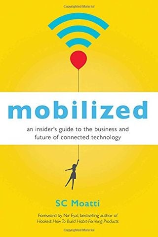 Mobilized: An Insider's Guide to the Business and Future of Connected Technology