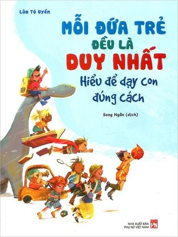 Mỗi Đứa Trẻ Đều Là Duy Nhất - Hiểu Để Dạy Con Đúng Cách
