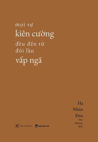 Mọi Sự Kiên Cường Đều Đến Từ Đôi Lần Vấp Ngã