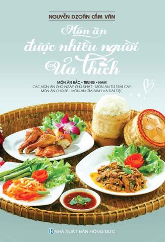 Món Ăn Được Nhiều Người Ưa Thích: Món Ăn Bắc - Trung - Nam