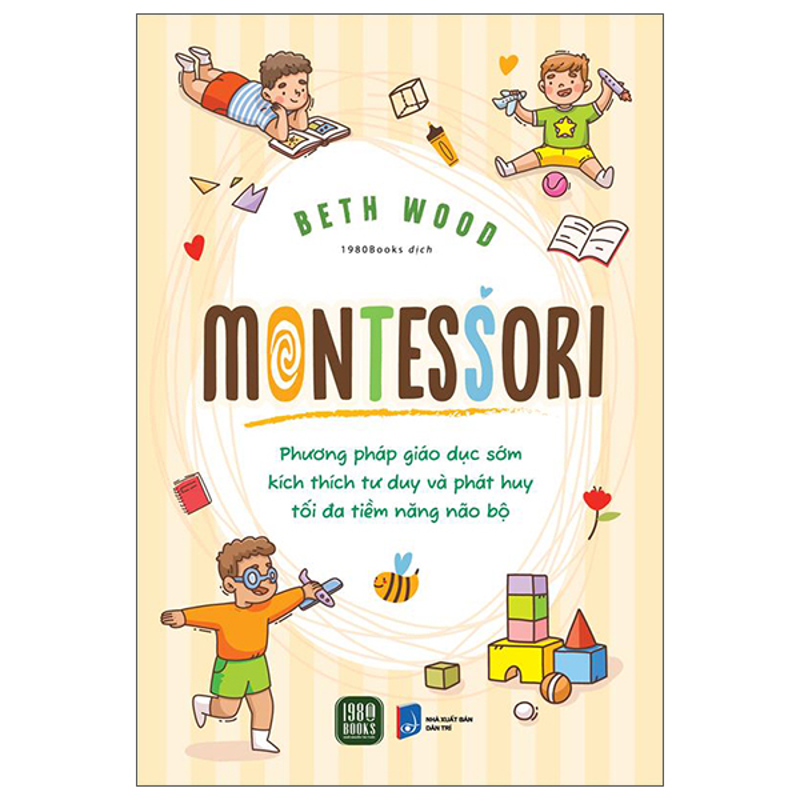 Montessori - Phương Pháp Giáo Dục Kích Thích Sớm Phát Huy Tiềm Năng Của Não Bộ