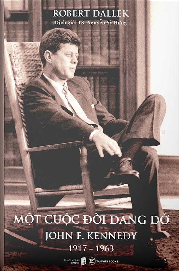 Một Cuộc Đời Dang Dở: John F. Kennedy, 1917 - 1963