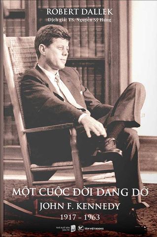 Một Cuộc Đời Dang Dở: John F. Kennedy, 1917 - 1963