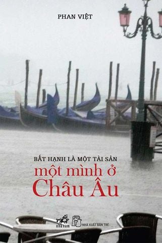 Bất Hạnh Là Một Tài Sản - Một Mình Ở Châu Âu (Tái bản năm 2023)