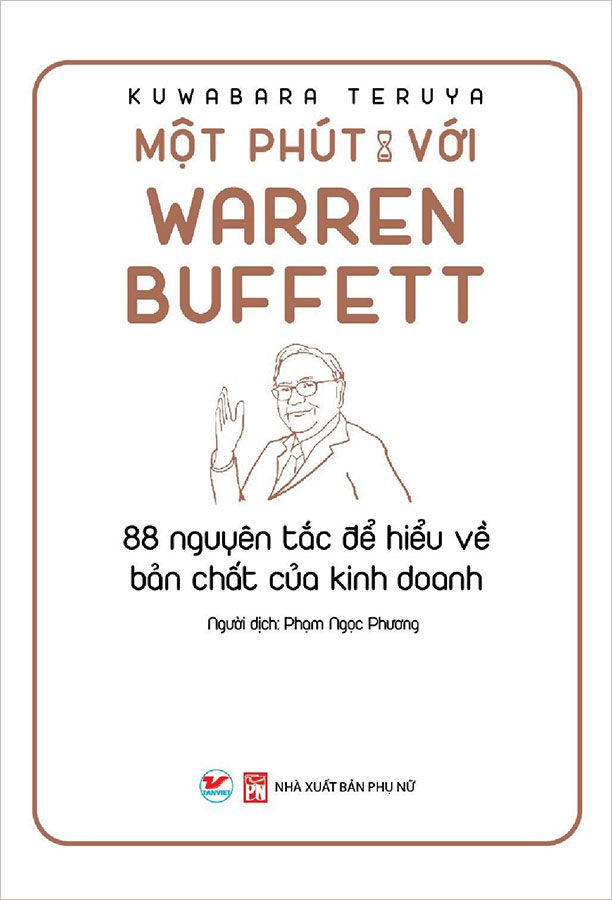 Một Phút Với Warren Buffett - 88 Nguyên Tắc Để Hiểu Về Bản Chất Của Kinh Doanh (Tái bản năm 2021)