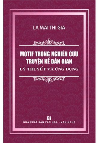 Motif Trong Nghiên Cứu Truyện Kể Dân Gian: Lý Thuyết Và Ứng Dụng