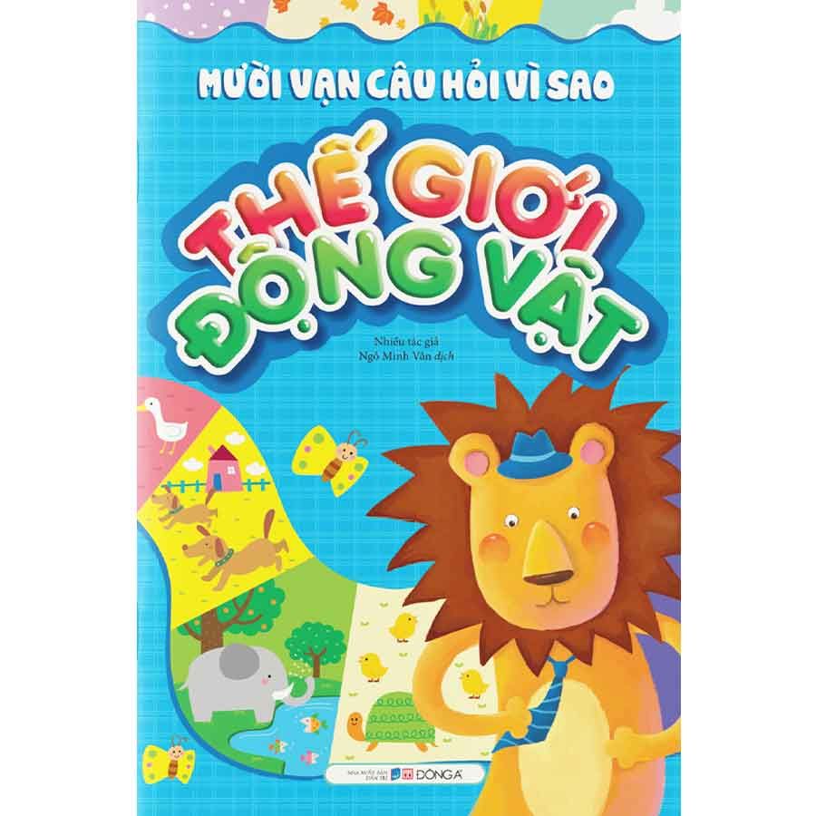 Mười Vạn Câu Hỏi Vì Sao - Thế Giới Động Vật (Sách Đông A)