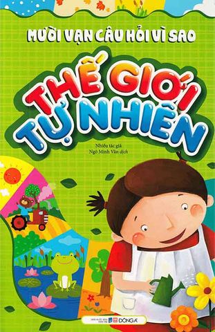 Mười Vạn Câu Hỏi Vì Sao - Thế Giới Tự Nhiên