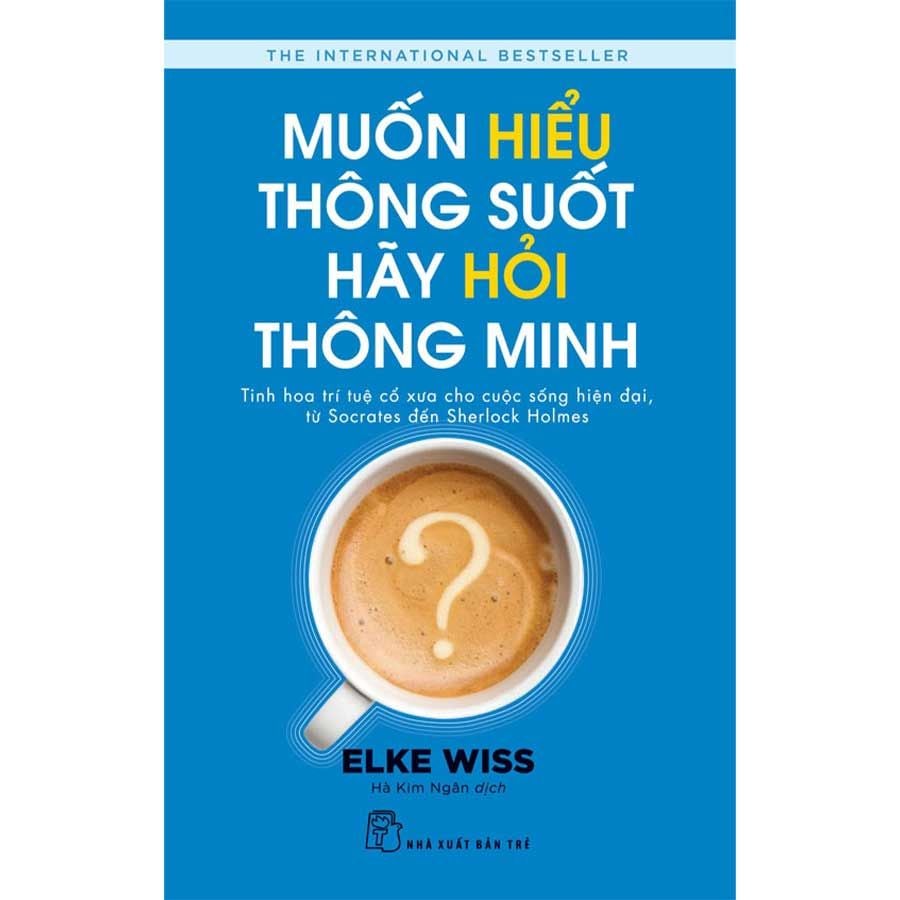 Muốn Hiểu Thông Suốt Hãy Hỏi Thông Minh