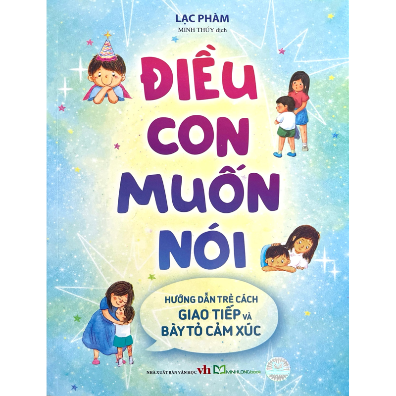 Điều Con Muốn Nói - Hướng Dẫn Trẻ Cách Giao Tiếp Và Bày Tỏ Cảm Xúc