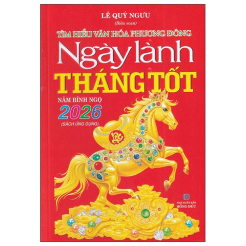 Tìm Hiểu Văn Hóa Phương Đông-Ngày Lành Tháng Tốt Năm Bính Ngọ 2026