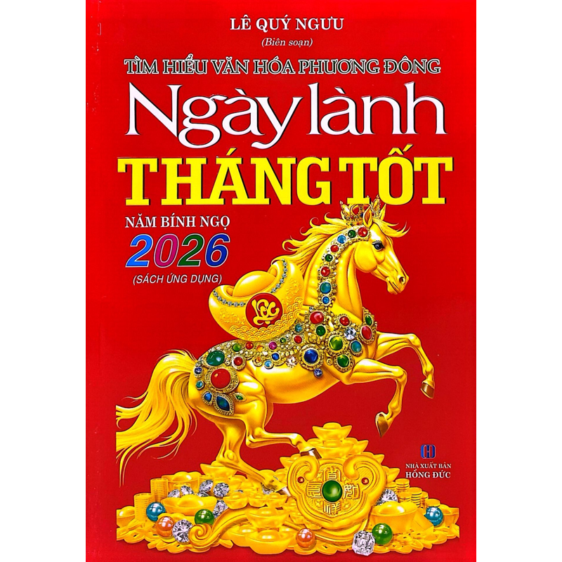Tìm Hiểu Văn Hóa Phương Đông-Ngày Lành Tháng Tốt Năm Bính Ngọ 2026