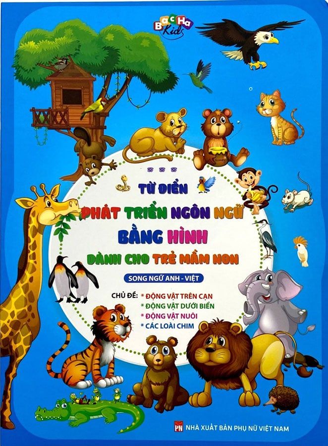 Từ Điển Phát Triển Ngôn Ngữ Bằng Hình Dành Cho Trẻ Mầm Non - Chủ Đề: Động Vật Trên Cạn,…