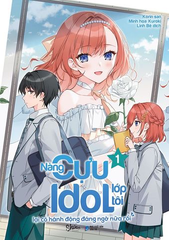 Nàng Cựu Idol Lớp Tôi Lại Có Hành Động Đáng Ngờ Nữa Rồi - Tập 1