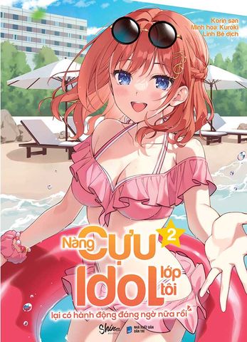 Nàng Cựu Idol Lớp Tôi Lại Có Hành Động Đáng Ngờ Nữa Rồi - Tập 2