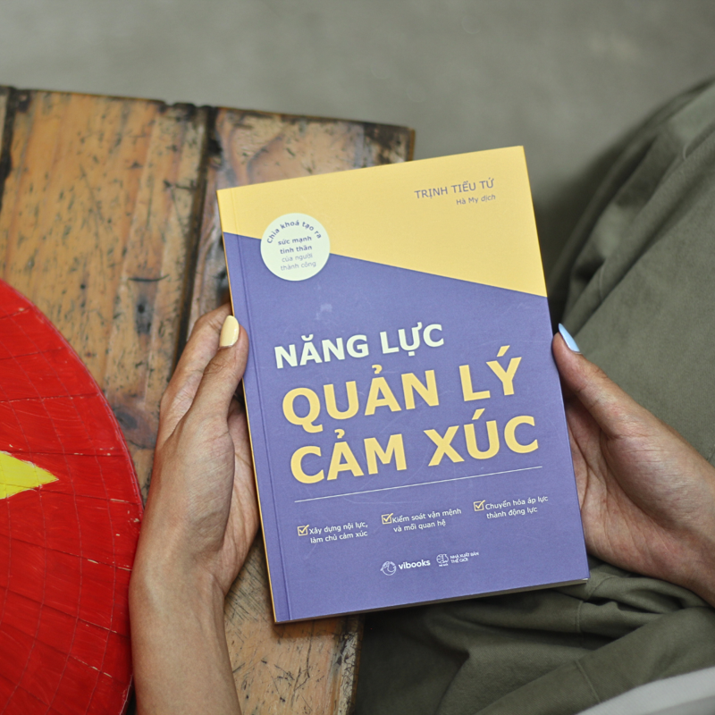 Năng Lực Quản Lý Cảm Xúc - Chìa Khóa Tạo Ra Sức Mạnh Tinh Thần Của Người Thành Công