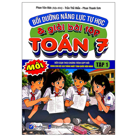 Bồi Dưỡng Năng Lực Tự Học & Giải Bài Tập Toán Lớp 7 Tập 1 (Dùng Chung Cho Bộ SGK Thống Nhất)