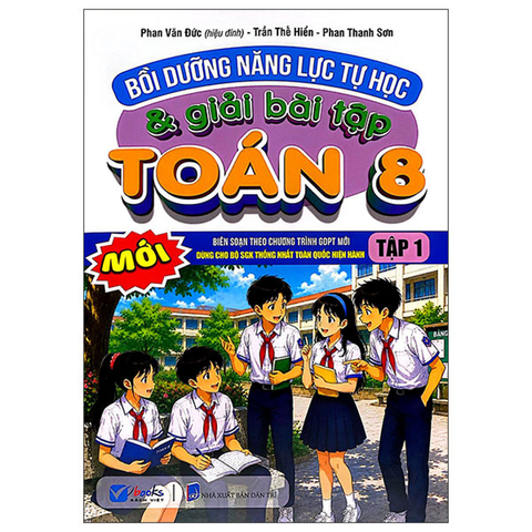 Bồi Dưỡng Năng Lực Tự Học & Giải Bài Tập Toán Lớp 8 Tập 1 (Dùng Chung Cho Bộ SGK Thống Nhất)
