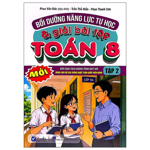 Bồi Dưỡng Năng Lực Tự Học & Giải Bài Tập Toán Lớp 8 Tập 2 (Dùng Chung Cho Bộ SGK Thống Nhất)