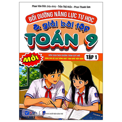 Bồi Dưỡng Năng Lực Tự Học & Giải Bài Tập Toán Lớp 9 Tập 1 (Dùng Chung Cho Bộ SGK Thống Nhất)