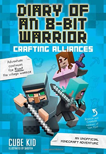 Diary Of An 8-Bit Warrior #3: Crafting Alliances: An Unofficial Minecraft Adventure