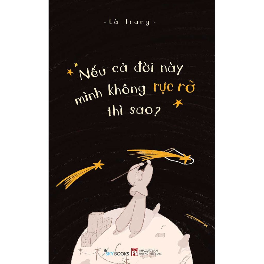 Nếu Cả Đời Này Mình Không Rực Rỡ Thì Sao?