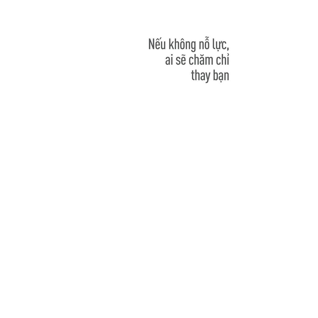 Nếu Không Nỗ Lực, Ai Sẽ Chăm Chỉ Thay Bạn