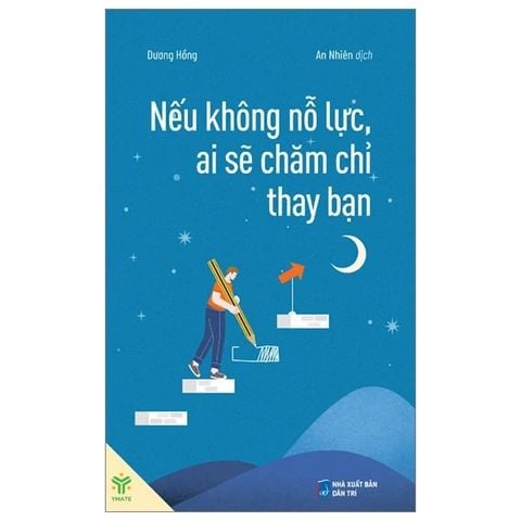 Nếu Không Nỗ Lực, Ai Sẽ Chăm Chỉ Thay Bạn