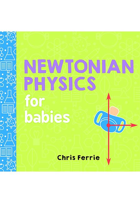 Newtonian Physics for Babies