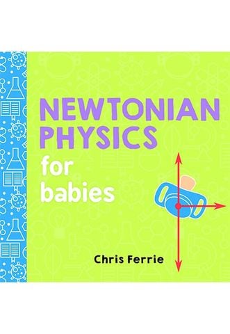 Newtonian Physics for Babies