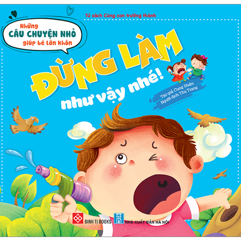 Những Câu Chuyện Nhỏ Giúp Bé Lớn Khôn - Đừng Làm Như Vậy Nhé