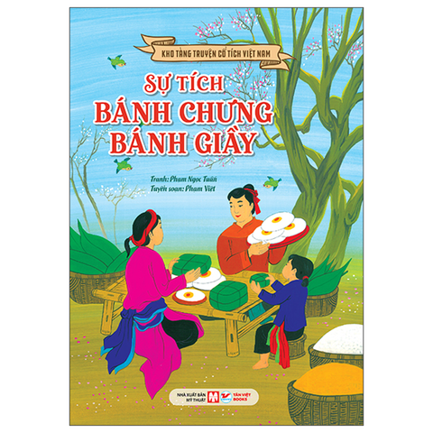 Kho Tàng Truyện Cổ Tích Việt Nam - Sự Tích Bánh Chưng Bánh Giầy