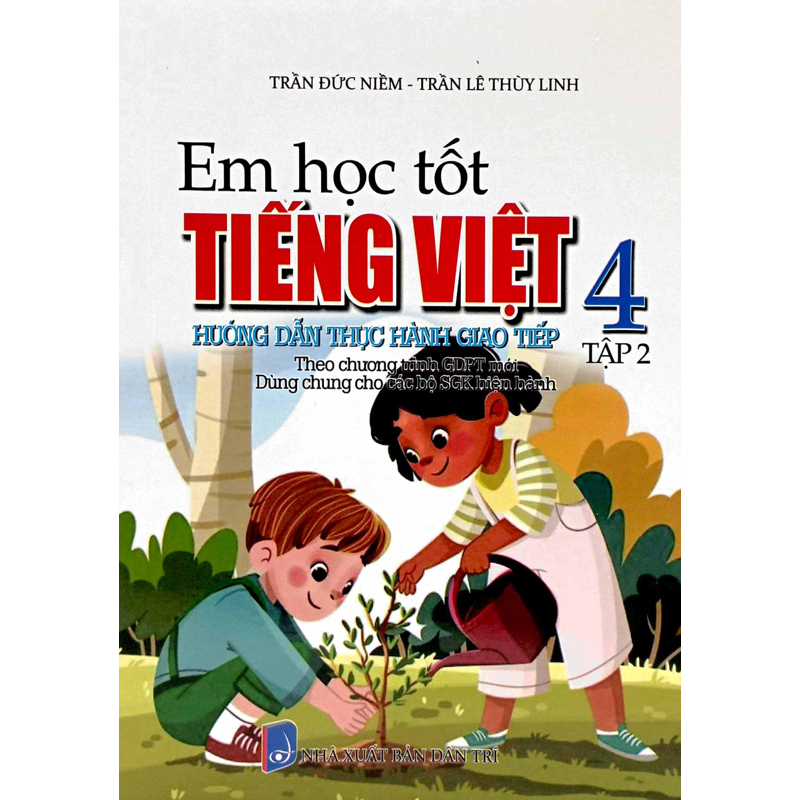 Em Học Tốt Tiếng Việt 4/2 - Hướng Dẫn Thực Hành Giao Tiếp (Dùng Chung Các Bộ Sách Giáo Khoa)