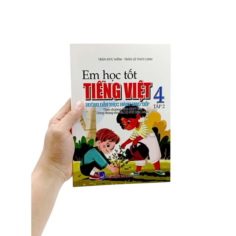Em Học Tốt Tiếng Việt 4/2 - Hướng Dẫn Thực Hành Giao Tiếp (Dùng Chung Các Bộ Sách Giáo Khoa)