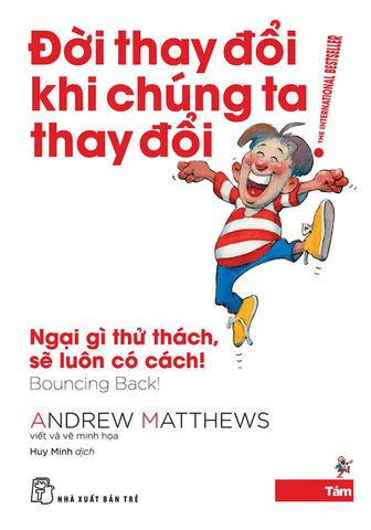 Đời Thay Đổi Khi Chúng Ta Thay Đổi 8 - Ngại Gì Thử Thách, Sẽ Luôn Có Cách!