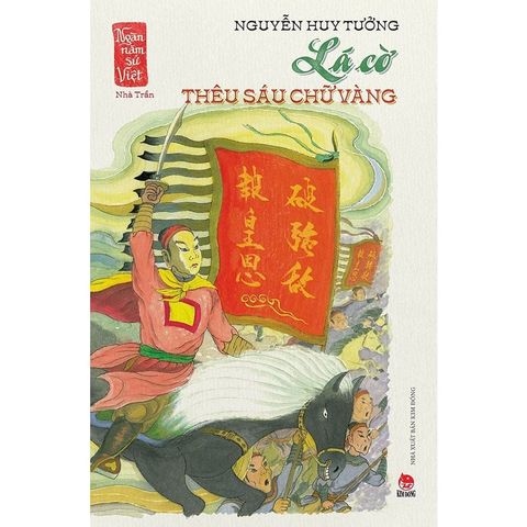 Ngàn Năm Sử Việt - Nhà Trần - Lá Cờ Thêu Sáu Chữ Vàng