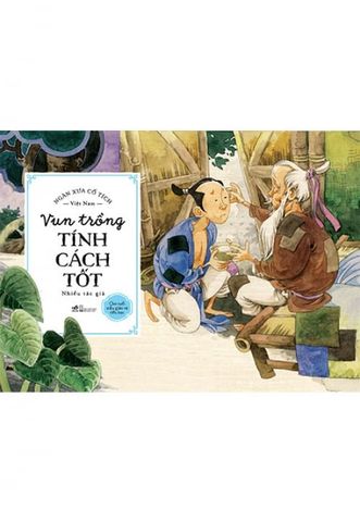 Ngàn Xưa Cổ Tích Việt Nam - Vun Trồng Tính Cách Tốt