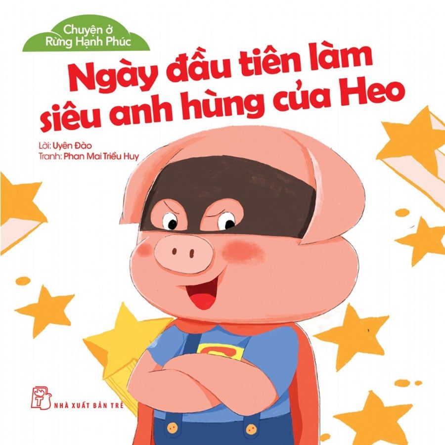 Chuyện Ở Rừng Hạnh Phúc - Ngày Đầu Tiên Làm Siêu Anh Hùng Của Heo