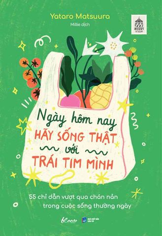 Ngày Hôm Nay Hãy Sống Thật Với Trái Tim Mình