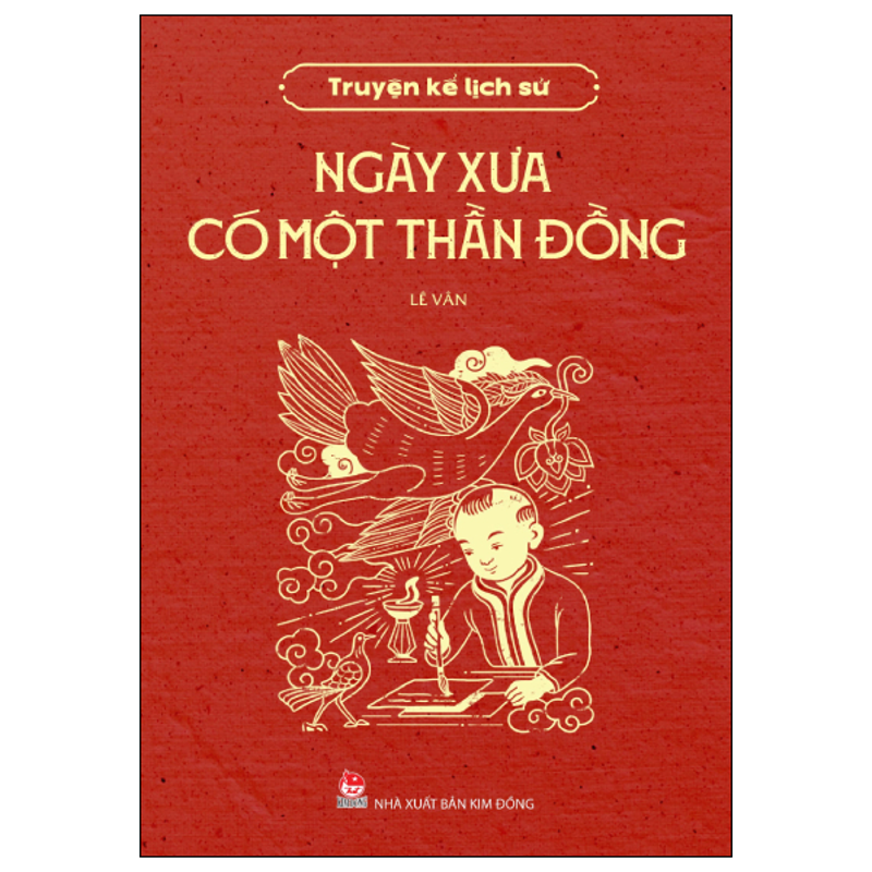Ngày Xưa Có Một Thần Đồng - Truyện Kể Lịch Sử
