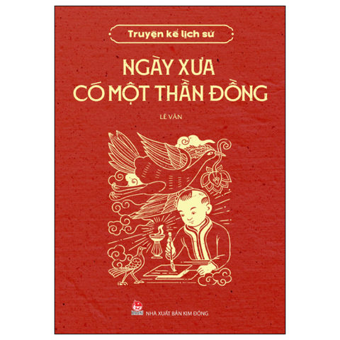 Ngày Xưa Có Một Thần Đồng - Truyện Kể Lịch Sử