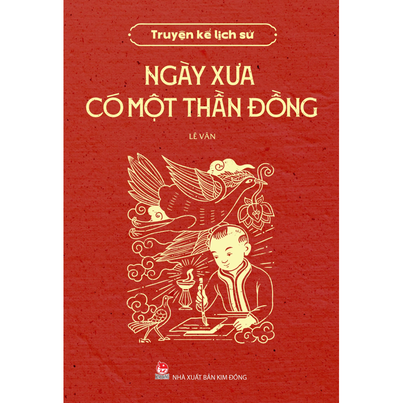 Ngày Xưa Có Một Thần Đồng - Truyện Kể Lịch Sử