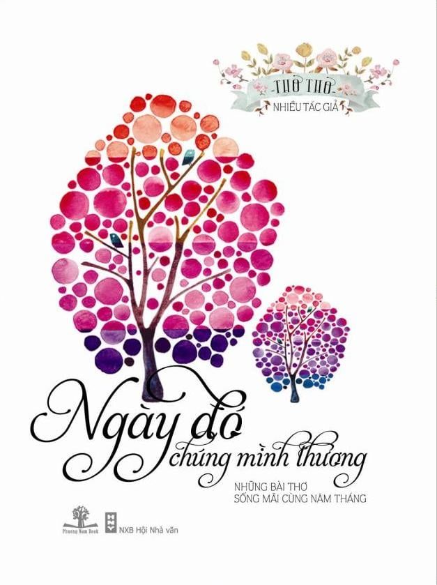 Ngày Đó Chúng Mình Thương - Những Bài Thơ Sống Mãi Cùng Năm Tháng